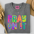 Pray On It Tee